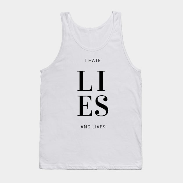 Expressive quote, I Hate lies and Liars, for truth lovers Tank Top by Mohammed ALRawi
